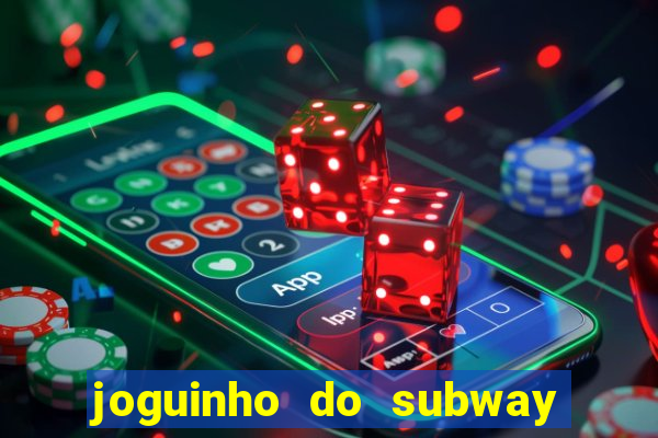 joguinho do subway surf que ganha dinheiro de verdade